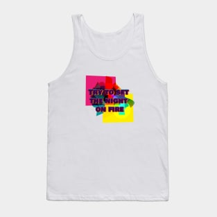 Try to set the night on fire Tank Top